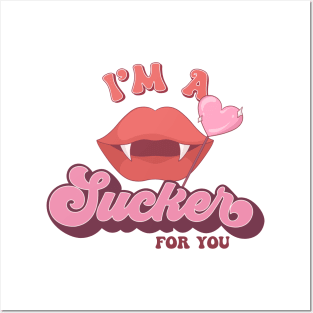 I'm a Sucker for You Posters and Art